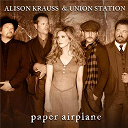 Alison Krauss / Union Station - Paper airplane