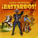 Blues Traveler - !bastardos!