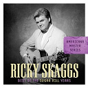 Ricky Skaggs - Americana master series: best of the sugar hill years