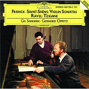 Camille Saint-Sa&euml;ns / C&eacute;sar Franck / Gerhard Oppitz / Gil Shaham / Maurice Ravel - Franck / saint saens: violin sonatas; ravel: tzigane