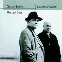 Gavin Bryars / The Balanescu Quartet - Bryars: the last days/string quartets nos. 1 & 2