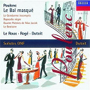 Charles Dutoit / Dominique Visse / Francis Poulenc / Francois Le Roux / Fran&ccedil;ois Le Roux / Lambert Wilson / Pascal Rog&eacute; / Soloistes De L'orchestre National De France - Poulenc: le bal masqu&eacute;/chamber works