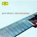 David Kellner / Goran Sollscher / Jean-S&eacute;bastien Bach / Johan Helmich Roman / Johann Anton Logy / Johann Pachelbel / Silvius Leopold Weiss - Eleven string baroque