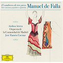Ainhoa Arteta / Jos&eacute; Ram&oacute;n Encinar / Juan Jos&eacute; Castro / Manuel De Falla / Orquesta De La Communidad De Madrid - Manuel de falla: siete canciones populares espa&ntilde;olas; el sombrero de tres picos
