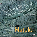 Eric Aubier / Jacques Mercier / Marc Coppey / Martin Matalon / Orchestre National De Lorraine - Matalon: el torito catalan ; trames iii & v
