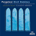 Claudio Abbado / Giovanni Battista Pergolesi / Orchestra Mozart - Pergolesi: dixit dominus; confitebor, tibi domine; chi non ode e chi non vede; salve regina in a minor