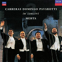 Coro E Orchestra Del Maggio Musicale Fiorentino / Ernesto De Curtis / Franz Leh&aacute;r / Giacomo Puccini / Jos&eacute; Carreras / Luciano Pavarotti / Orchestre De L'op&eacute;ra De Rome / Pl&aacute;cido Domingo / Zubin Mehta - Carreras domingo pavarotti in concert