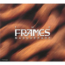 The Frames - Masquerade