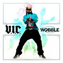 V.i.c. - Wobble (dmd single)