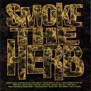 Anthony Malvo / Bajja Jedd / Beenie Man / Bounty Killer / Capleton / Don Yute / Everton Blender / Fragga Ranks / Jigsy King / Josey Wales / Mikal Rose / Phillip Famous / Red Dragon / Sanchez / Silver Cat / Sluggy Ranks & Tuffest / Smoke The Herb / The Mighty Diamonds / Turbo Belly / Wayne Wonder - Smoke the herb