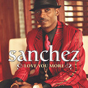 Sanchez - Love you more