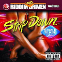 Blacker / Bling Dawg / Bounty Killer / Brian / Colin Birch / C&eacute;cile / Danny English / Elephant Man / Kiprich / Lady Saw / Macka Diamond / Prince Mydas / Rayvon / Rick Rock / Riddim Driven / Shaggy / Tony Gold / Voicemail / Vybz Kartel / Ward 21 / Wayne Marshall / Zumjay - Riddim driven: strip down
