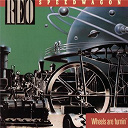 Reo Speedwagon - Wheels are turnin'