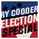 Ry Cooder - Election special
