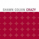 Shawn Colvin - Crazy