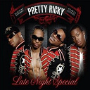 Pretty Ricky - Late night special (amended)