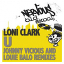 Loni Clark - U - johnny vicious remixes