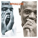 Kirk Whalum - For you