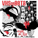 Vhs Or Beta - Night on fire (the remixes)