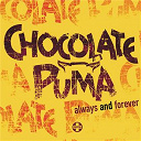 Chocolate Puma - Always And Forever