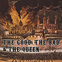 The Good, The Bad & The Queen - The good, the bad and the queen