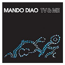 Mando Diao - Tv & me
