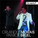 Orlando Morais / Patrick Bruel - O&ugrave; es-tu?