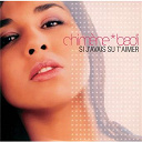 Chim&egrave;ne Badi - Si j'avais su t'aimer
