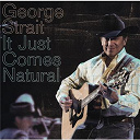 George Strait - It just comes natural
