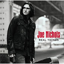 Joe Nichols - Real things