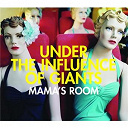 Under The Influence Of Giants - Mama's room