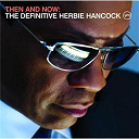 Herbie Hancock - Then and now : the definitive herbie hancock