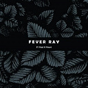 Fever Ray - If i had a heart