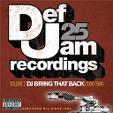 3rd Bass / Boss / Ll Cool J / Method Man / Montell Jordan / Onyx / Oran "Juice" Jones / Public Enemy / Redman / Slick Rick / Smooth / T-La Rock / The Nice - Def jam 25: volume 2 -  dj bring that back (1996-1984)