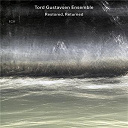 Tord Gustavsen Ensemble - Restored, returned