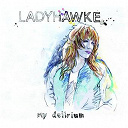 Ladyhawke - My delirium