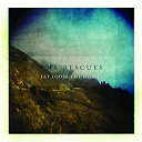 The Rescues - Let loose the horses