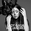 Lady Gaga - Aljandro
