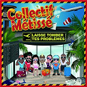 Collectif M&eacute;tiss&eacute; - Laisse tomber tes probl&egrave;mes