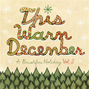 Alo / Bahamas / G. Love / Jack Johnson / Matt Costa / Money Mark / Neil Halstead / Paula Fuga / Rogue Wave / Zach Gill / Zee Avi - This warm december, a brushfire holiday vol. 2