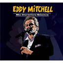 Eddy Mitchell - Ma derniere seance
