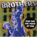Brothers - Two for the price of one