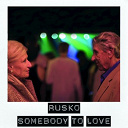 Rusko - Somebody to love