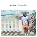 Antoine - Demain loin