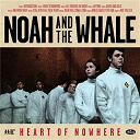 Noah / The Whale - Heart of nowhere
