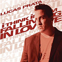 Lucas Prata - I think i'm falling in love