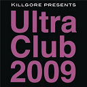 Austin Leeds / Cezar / Jj Flores & Steve Smooth / Larry Tee / Nick Terranova / Robbie Rivera Pres. Keylime / Roger Sanchez Pres. Translantic Soul / Second Sun / Serge Devant - Killgore presents ultra club 2009