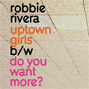 Robbie Rivera - Uptown girls / do you want more