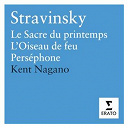 Kent Nagano - Stravinsky: le sacre du printemps, l'oiseau de jeu, pers&eacute;phone, symphonies d'instruments a vent