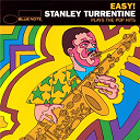 Stanley Turrentine - Easy - Stanley Turrentine Plays the Pop Hits